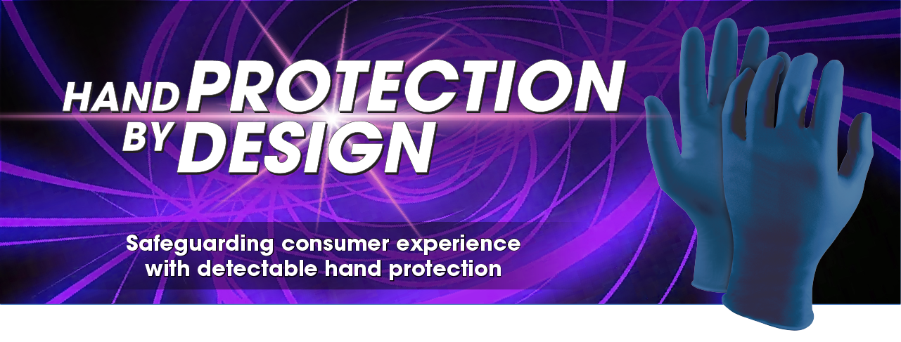 Hand protection by design | Safeguarding consumer experiences with detectable hand protection | Metal Detectable Nitrile Gloves for the food processing market